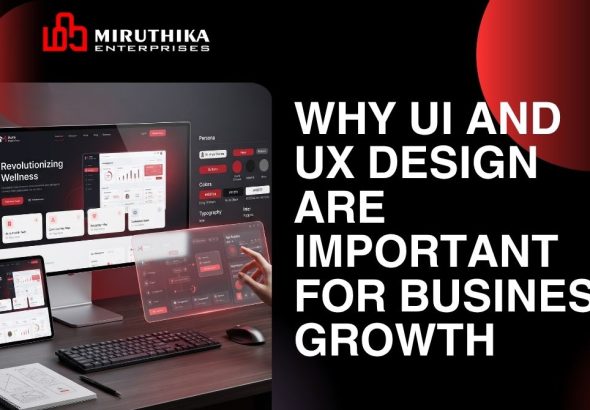 Why UI and UX Design Are Important for Business Growth