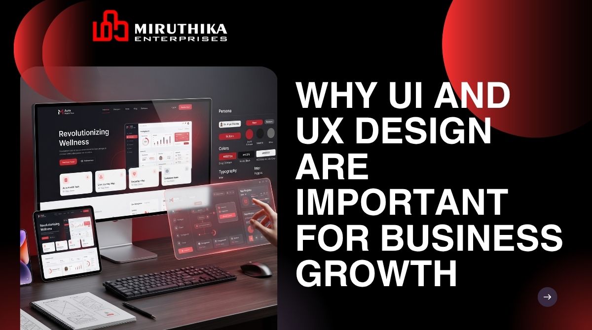 Why UI and UX Design Are Important for Business Growth